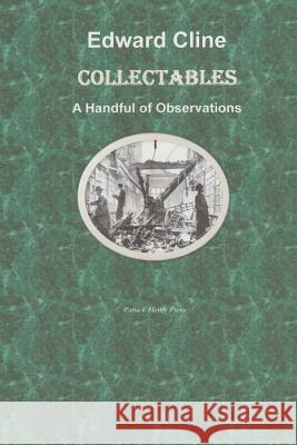 Collectables: A Handful of Observations Edward Cline 9781727155396 Createspace Independent Publishing Platform - książka