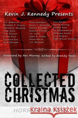 Collected Christmas Horror Shorts Kevin J. Kennedy Rose Garnett J. L. Lane 9781540677228 Createspace Independent Publishing Platform - książka
