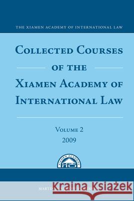 Collected Courses of the Xiamen Academy of International Law, Volume 2 (2009)  9789004180932 Martinus Nijhoff Publishers / Brill Academic - książka