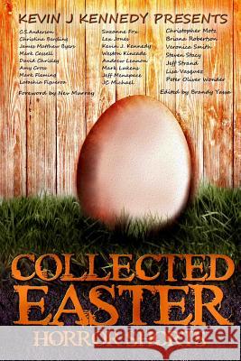 Collected Easter Horror Shorts Kevin J. Kennedy 9781545271469 Createspace Independent Publishing Platform - książka