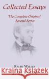 Collected Essays : Complete Original Second Series Ralph Waldo Emerson 9781604500189 ARC Manor