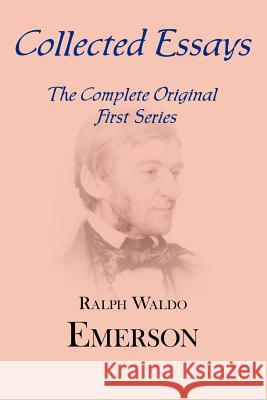 Collected Essays: Complete Original First Series Ralph Waldo Emerson 9781604500134 ARC Manor - książka