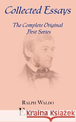 Collected Essays: Complete Original First Series Ralph Waldo Emerson 9781604500172 ARC Manor - książka