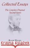 Collected Essays: Complete Original Second Series Ralph Waldo Emerson 9781604500189 ARC Manor