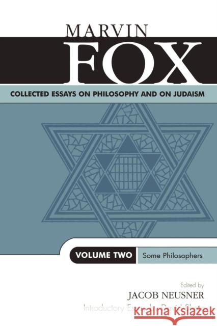 Collected Essays on Philosophy and on Judaism: Some Philosophers, Volume Two Fox, Marvin 9780761825302 University Press of America - książka