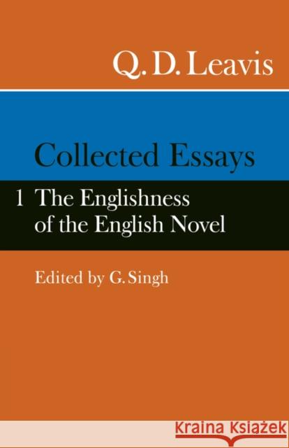 Collected Essays: Volume 1. the Englishness of the English Novel Leavis, Q. D. 9780521276771 Cambridge University Press - książka