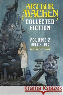 Collected Fiction Volume 2 Arthur Machen, S T Joshi 9781614982494 Hippocampus Press - książka