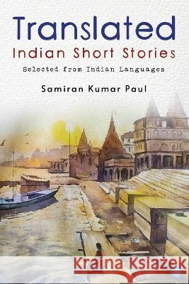 Collected Indian Short Stories in Translation Samiran Kumar Paul   9789357042765 Blue Rose Publisher - książka
