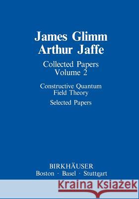 Collected Papers: Constructive Quantum Field Theory Selected Papers Glimm, James 9781461254201 Birkhauser - książka