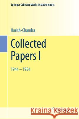 Collected Papers I: 1944 - 1954 Harish-Chandra 9781493922420 Springer - książka