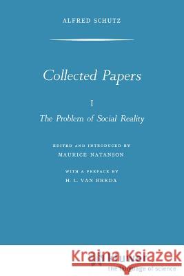 Collected Papers I. the Problem of Social Reality Natanson, M. a. 9789024730469 Martinus Nijhoff Publishers / Brill Academic - książka