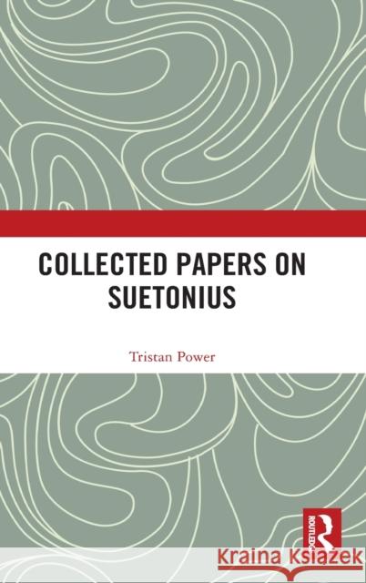 Collected Papers on Suetonius Tristan Power 9780367555658 Routledge - książka