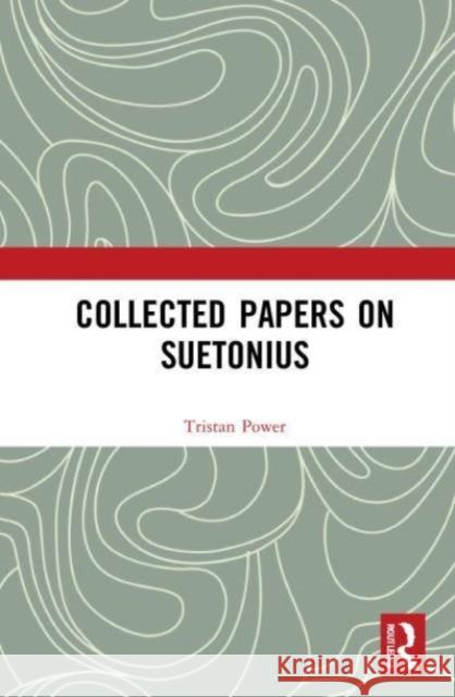 Collected Papers on Suetonius Tristan Power 9780367560010 Taylor & Francis Ltd - książka