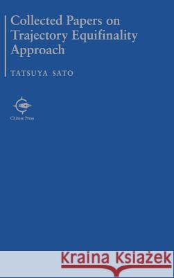 Collected Papers on Trajectory Equifinality Approach Tatsuya Sato   9784908736995 Chitose Press Inc. - książka