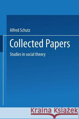 Collected Papers: Studies in Social Theory Schutz, Alfred 9789401767453 Springer - książka