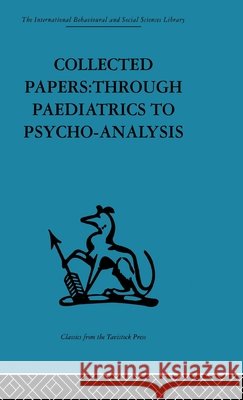 Collected Papers : Through paediatrics to psychoanalysis D. W. Winnicott D. W. Winnicott  9780415264051 Taylor & Francis - książka