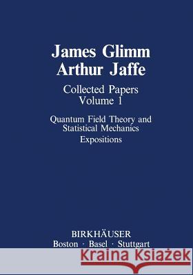 Collected Papers Vol.1: Quantum Field Theory and Statistical Mechanics: Expositions Glimm, James 9781461254171 Birkhauser - książka