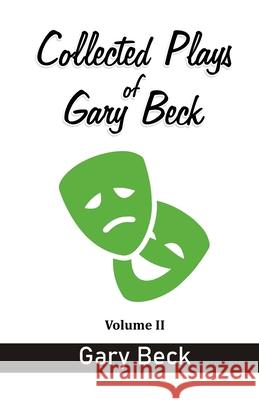 Collected Plays of Gary Beck: Volume II Gary Beck 9789390601998 Cyberwit.Net - książka