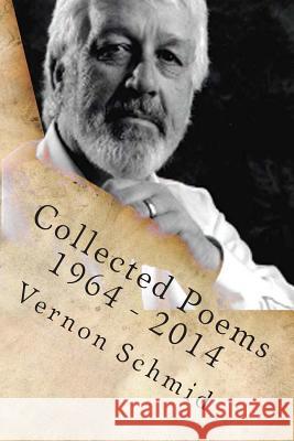 Collected Poems Vernon Schmid 9781508632931 Createspace - książka