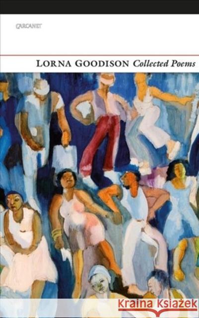 Collected Poems Lorna Goodison 9781784106386 Carcanet Press - książka