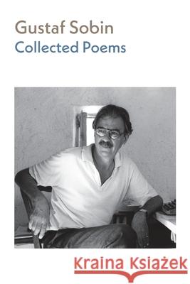 Collected Poems Gustaf Sobin Esther Sobin Andrew Joron 9781848619944 Shearsman Books - książka