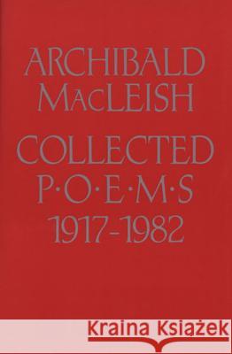 Collected Poems 1917 to 1982 Archibald MacLeish Richard B. McAdoo 9780395395691 Mariner Books - książka