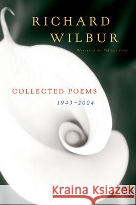 Collected Poems 1943-2004 Richard Wilbur 9780156030793 Harvest Books - książka