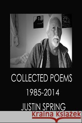 Collected Poems 1985-2014 Justin M. Spring 9781514392751 Createspace - książka