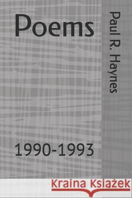 Collected Poems: 1990-1993 Paul R. Haynes 9781981327720 Createspace Independent Publishing Platform - książka