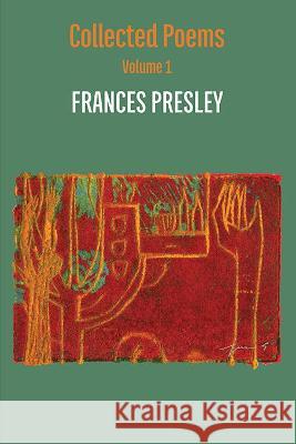 Collected Poems, Volume 1: 1973-2004 Frances Presley 9781848618114 Shearsman Books - książka