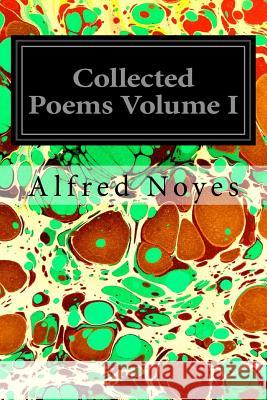 Collected Poems Volume I Alfred Noyes 9781545382295 Createspace Independent Publishing Platform - książka