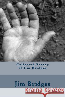 Collected Poetry of Jim Bridges Mr Jim Bridges MR Ron J. Ben-Dov 9781983503634 Createspace Independent Publishing Platform - książka