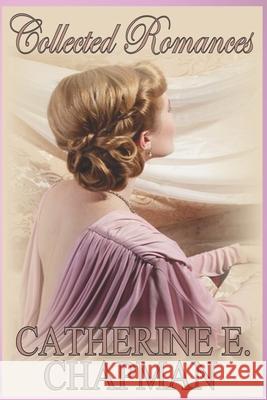 Collected Romances Catherine E. Chapman 9781521132920 Independently Published - książka