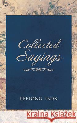 Collected Sayings Effiong Ibok 9781524640187 Authorhouse - książka