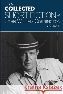 Collected Short Fiction of John William Corrington John William Corrington Joyce H. Corrington Robert Corrington 9781507508244 Createspace - książka