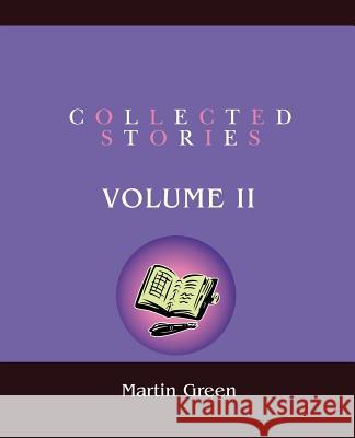 Collected Stories: Volume II Green, Martin 9780595436538 iUniverse - książka