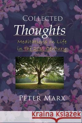 Collected Thoughts: Meditations on Life in the 21st Century Peter Marx 9781087991849 Peter Marx - książka