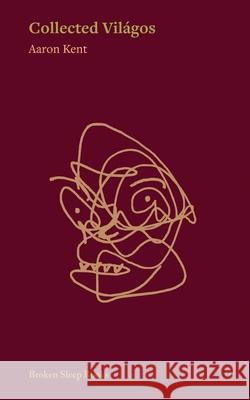 Collected Vil?gos Aaron Kent 9781917617932 Broken Sleep Books - książka