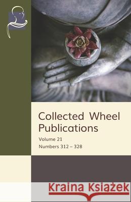 Collected Wheel Publications: Volume 21: Numbers 312 - 328 Samanera Bodhesako Stephen Batchelor M. O. C. Walshe 9781681722047 BPS Pariyatti Editions - książka