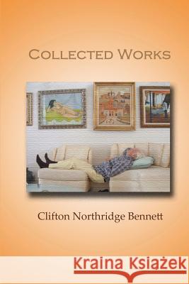 Collected Works Clifton Bennett 9781300817314 Lulu.com - książka