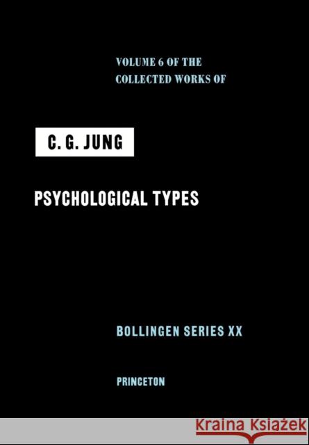 Collected Works of C.G. Jung, Volume 6: Psychological Types Carl Gustav Jung Michael Fordham R. F. Hull 9780691097701 Princeton University Press - książka
