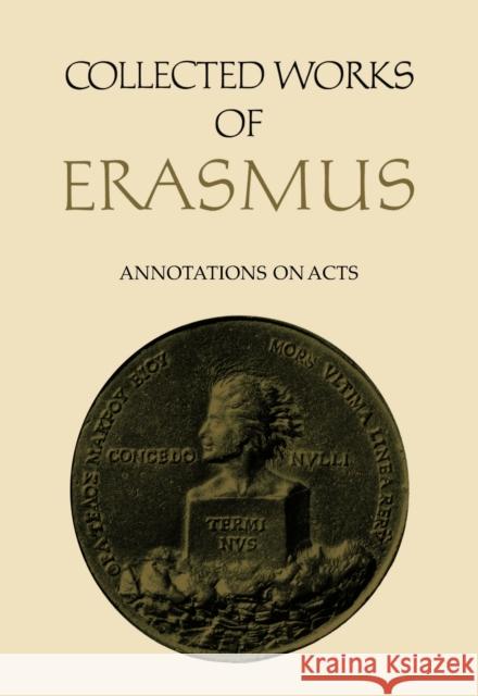 Collected Works of Erasmus: Annotations on Acts Desiderius Erasmus 9781487569167 University of Toronto Press - książka