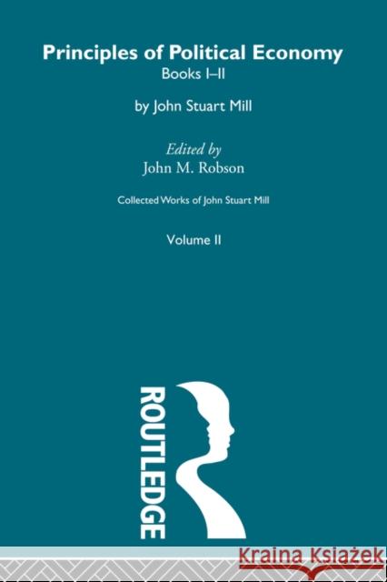 Collected Works of John Stuart Mill: II. Principles of Political Economy Vol a Robson, John M. 9780415487498 Taylor & Francis - książka
