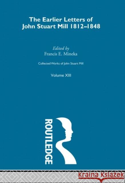 Collected Works of John Stuart Mill: XIII. Earlier Letters 1812-1848 Vol B Robson, John M. 9780415145480 Taylor & Francis - książka