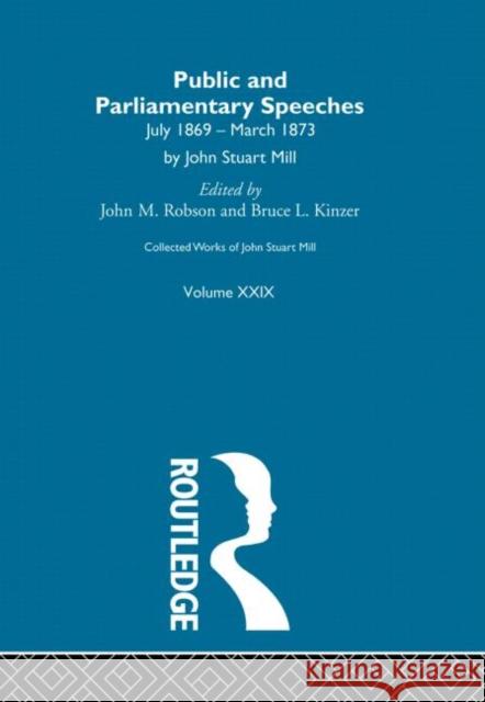 Collected Works of John Stuart Mill: XXIX. Public and Parliamentary Speeches Vol B Robson, J. M. 9780415037921 Taylor & Francis - książka