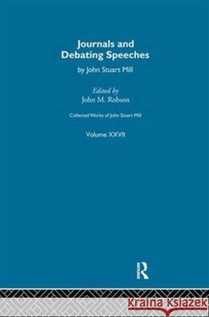 Collected Works of John Stuart Mill: XXVII. Journals and Debating Speeches Vol B J. M. Robson 9781138973916 Routledge - książka