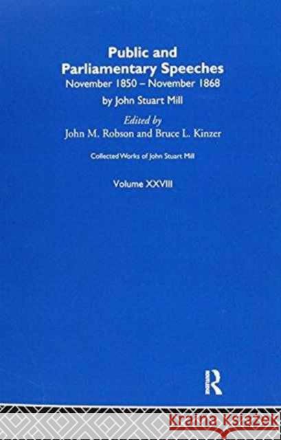 Collected Works of John Stuart Mill: XXVIII. Public and Parliamentary Speeches Vol a J. M. Robson 9781138996977 Routledge - książka