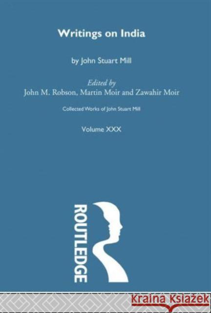 Collected Works of John Stuart Mill: XXX. Writings on India Robson, J. M. 9781138870604  - książka