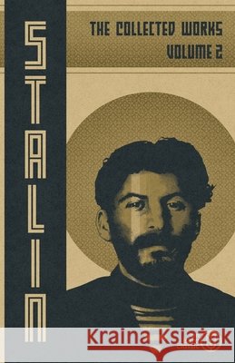 Collected Works of Josef Stalin: Volume 2 Stalin, Josef 9798295776472 Iskra Books - książka
