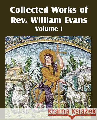 Collected Works of REV William Evans Vol. 1 William Evans 9781612034621 Bottom of the Hill Publishing - książka